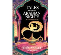 Tales from the Arabian Nights: Retold to children by Théo Varlet (Colored Edition) (Legends, Myths, and Folklore.)