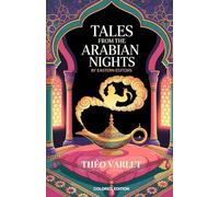 Tales from the Arabian Nights: Retold to children by Théo Varlet (Colored Edition) (Legends, Myths, and Folklore.)