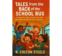 Tales from the Back of the School Bus: 20 Hilarious Short Stories for Kids Who Ride the Wildest Bus in School (Wherever We Go Stories)