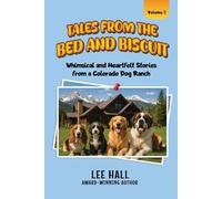 Tales from the Bed and Biscuit: Whimsical and Heartfelt Stories from a Colorado Dog Ranch