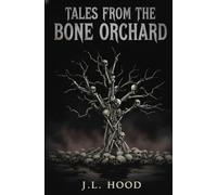 TALES FROM THE BONE ORCHARD