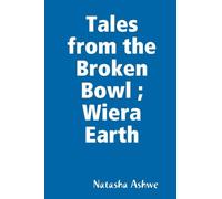 Tales from the Broken Bowl ; Wiera Earth
