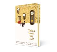 Tales from the cafe: Book 2 in the million-copy bestselling Before the Coffee Gets cold series (Before the coffee gets cold series, 2)