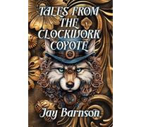 Tales from the Clockwork Coyote (Barnson Collections)