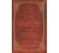 Tales from the Corps of Discovery: 1803-1806: A Collection of Short Stories From One of America's Greatest Adventures The Lewis and Clark Expedition