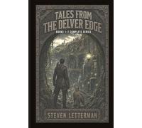 Tales From the Delver Edge: The Complete Clean Dungeon-Crawler Anthology (Books 1-7)