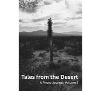 Tales from the Desert: A Photo Journal: Volume 2