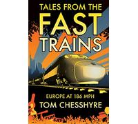 Tales from the Fast Trains: Around Europe at 186mph [Idioma Inglés]