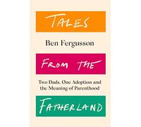 Tales from the Fatherland: Two Dads, One Adoption and the Meaning of Parenthood