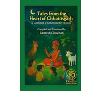 Tales from the Heart of Chhattisgarh: A Collection of Chhattisgarhi Folk Tales