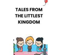 Tales from The Littlest Kingdom: Nine Tales of Adventure and Magic