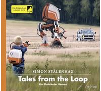Tales from the Loop: Ein illustrierter Roman