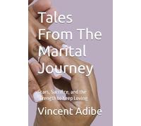 Tales From The Marital Journey: Scars, Sacrifice, and the Strength to Keep Loving