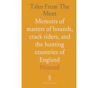 Tales From The Meet: Memoirs of masters of hounds, crack riders, and the hunting countries of England