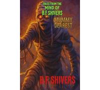 Tales From the Mind of B.F. Shivers Mummy Dearest (Tales From The Mind of B.F. Shivers paperbacks)
