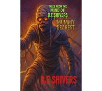 Tales From the Mind of B.F. Shivers Mummy Dearest (Tales From The Mind of B.F. Shivers paperbacks)