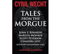 Tales from the Morgue: Forensic answers to nine famous cases including the Scott Peterson and Chandra Levy cases