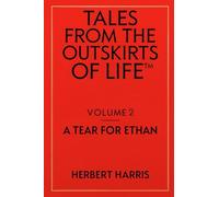 Tales From The Outskirts Of Life™ Volume 2: A Tear For Ethan