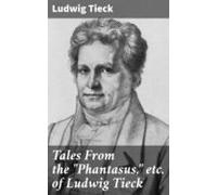 Tales From The Phantasus Etc. Of Ludwig Tieck (ebook)
