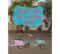 Tales from the Scooter Gang: A Travel Journal for Adventures on Two Wheels