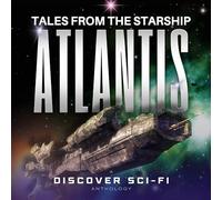 Tales from the Starship Atlantis: A Collection of Science Fiction Stories