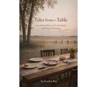 Tales from the Table: unverified folklore of food, family, and human belonging