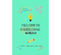 Tales from the Teachers Lounge: Unfiltered