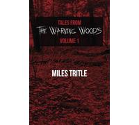 Tales from The Warning Woods: Volume 1