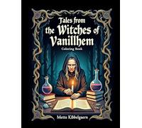 Tales from the Witches of Vanillhem: A magical adult coloring book with witches, potion rooms, enchanted forests, spell books and cozy village fantasy scenes for relaxation.