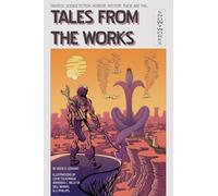 Tales from the Works
