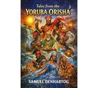 Tales from the Yoruba Orisha (Mythology Anthologies)