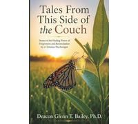 Tales from This Side of the Couch: Stories of the Healing Power of Forgiveness and Reconciliation by a Christian Psychologist