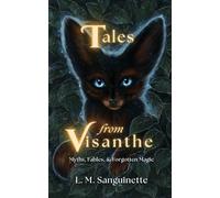 Tales from Visanthe: Myths, Fables & Forgotten Magic