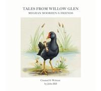 Tales From Willow Glen: Meghan Moorhen & Friends: 1