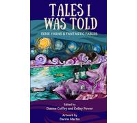 Tales I Was Told: Eerie Yarns and Fantastic Fables