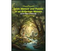 Tales: Memoir & Poems of an American Women and the Wisdom of Robert Bly