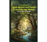 Tales: Memoir & Poems of an American Women and the Wisdom of Robert Bly