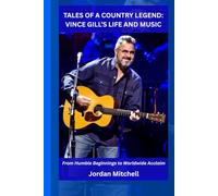 TALES OF A COUNTRY LEGEND: VINCE GILL’S LIFE AND MUSIC