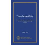 Tales of a grandfather (v.1): third series; being stories taken from Scottish history. Humbly inscribed to Hugh Littlejohn