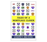 TALES OF A MORTGAGE CLOSER: The People, the Roads, and the Deals That Got Done