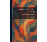 Tales of a Wayside Inn: In Three Parts