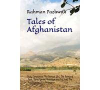 Tales of Afghanistan: Duty, Conscience, The Nomad Girl, The Prince of Bost, Three Lovers, Rodabah and Zal, and The Wanderer (Echoes of Afghanistan by Pazhwak)