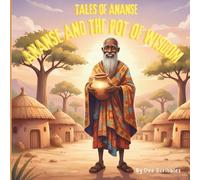 TALES OF ANANSE: ANANSE AND THE POT OF WISDOM