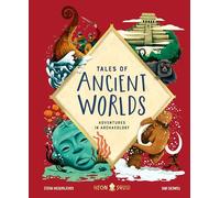 Tales of Ancient Worlds: Adventures in Archaeology