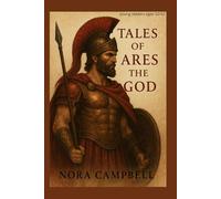 Tales of Ares the God: Perfect for readers ages 10-12 who love mythology, history, and adventure.