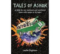 Tales of Ashok: A fable for our confused and conflicted times with magic at its heart
