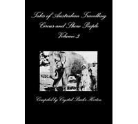 Tales of Australian Travelling Circus and Show People Volume 3