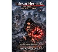 Tales of Berseria Remastered Game Guide: Mastering Combat, Strategy, and Hidden Dungeons of Midgand