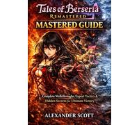 Tales of Berseria Remastered: Mastered Guide