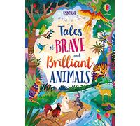 Tales of brave and brilliant animals. Ediz. a colori (Illustrated Story Collections)